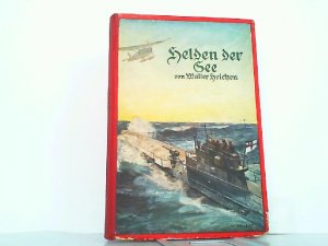 antiquarisches Buch – Walter Heichen – Helden der See. Heldentaten unserer Marine 1914/18.