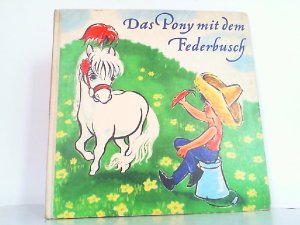 Das Pony mit dem Federbusch.