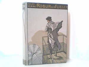 Robur der Flieger. Ergänzt durch die Geschichte der Eroberung der Luft bis zur Jetztzeit .