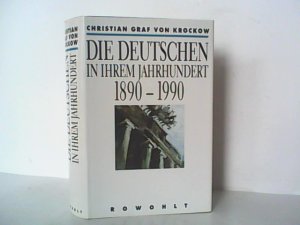 Die Deutschen in ihrem Jahrhundert 1890 - 1990.