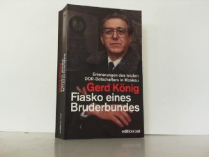 gebrauchtes Buch – Karl-Heinz Fehlberg – Fiasko eines Bruderbundes: Erinnerungen des letzten DDR-Botschafters in Moskau.