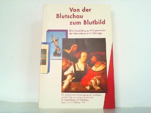 Von der Blutschau zum Blutbild. Eine Ausstellung zur Frühgeschichte der Hämatologie und Onkologie. Zur gemeinsamen Jahrestagung der Deutschen und Österreichischen Gesellschaft für Hämatologie und Onkologie, Essen, 10.-13. Oktober 1993.