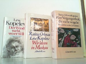 gebrauchtes Buch – Kopelew, Raissa Orlowa und Lew – 1. Der Wind weht, wo er will. Gedanken über Dichter. / 2. Wir lebten in Moskau. / 3. Eine Vergangenheit, die nicht vergeht. Rückblicke aus fünf Jahrzehnten.