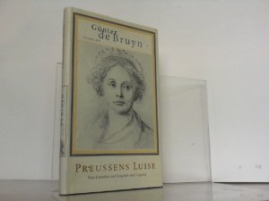 gebrauchtes Buch – Bruyn, Günter de – Preussens Luise: Vom Entstehen und Vergehen einer Legende. gebrauchtes Buch – Bruyn, Günter de – Preussens Luise: Vom Entstehen und Vergehen einer Legende.