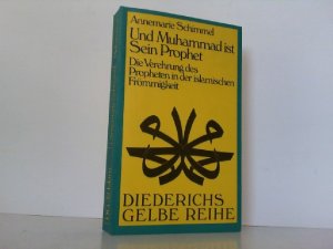 Und Muhammad ist Sein Prophet - Die Verehrung des Propheten in der islamischen Frömmigkeit. Diederichs Gelbe Reihe.