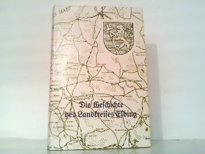 Die Geschichte des Landkreises Elbing auf wissenschaftlicher Grundlage volkstümlich dargestellt. Mit Unterstützg des Landkreises Elbing.