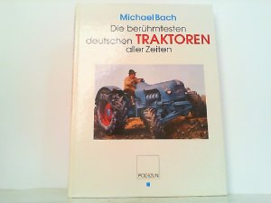 gebrauchtes Buch – Michael Bach – Die berühmtesten deutschen Traktoren aller Zeiten.