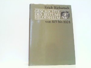 gebrauchtes Buch – Hildesheim - Riebartsch, Erich – Geschichte des Bistums Hildesheim von 815 bis 1024.