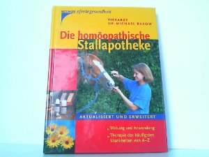 gebrauchtes Buch – Michael Rakow – Die homöopathische Stallapotheke: Wirkung und Anwendung. Therapie der häufigsten Krankheiten von A - Z.