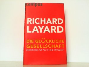 gebrauchtes Buch – Richard Layard – Die glückliche Gesellschaft: Kurswechsel für Politik und Wirtschaft.