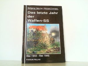 gebrauchtes Buch – Fleischer, Wolfgang und Richard Eiermann – Das letzte Jahr der Waffen-SS. Mai 1944 - Mai 1945