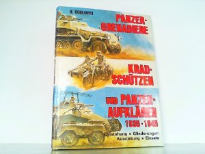 Panzergrenadiere, Kradschützen und Panzeraufklärer. Entstehung - Gliederung - Ausrüstung - Einsatz - Bilddokumentation.