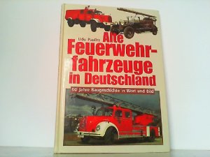 gebrauchtes Buch – Udo Paulitz – Alte Feuerwehrfahrzeuge in Deutschland. 60 Jahre Baugeschichte in Wort und Bild.