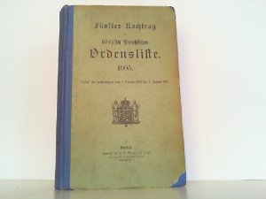 Fünfter Nachtrag zur Königlich Preußischen Ordensliste 1905. Enthält die Verleihungen vom 1. Februar 1909 bis 31. Januar 1910.