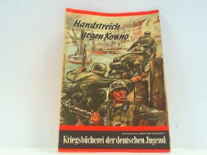 Handstreich gegen Kowno! Reihe: Kriegsbücherei der Deutschen Jugend. Unverkäuflicher Sonderdruck Herausgeber: Reichsjugendführung - Sonderdruck des Oberkommandos […]