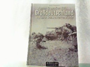 gebrauchtes Buch – Horst Scheibert – Panzer-Grenadier-Division-Grossdeutschland  und ihre Schwesterverbände: Panzer-Korps Großdeutschland, Panzer-Grenadier-Divisionen Brandenburg, Führer-Begleit-Division, Führer-Grenadier-Division Kurmark . Eine Dokumentation in Texten, Bildern und Karten.