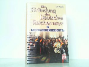 gebrauchtes Buch – Ernst Deuerlein – Die Gründung des Deutschen Reiches 1870/71 in Augenzeugenberichten.