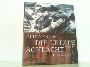 gebrauchtes Buch – Guido Knopp – Die letzte Schlacht. Hitlers Ende. Dokumentation: Mario Sporn.