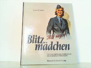 gebrauchtes Buch – Seidler, Franz W – Blitzmädchen. Die Geschichte der Helferinnen der deutschen Wehrmacht im Zweiten Weltkrieg