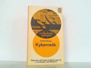 Kybernetik. Regelung und Nachrichtenübertragung in Lebewesen und Maschine.