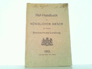 Hof-Handbuch der königlichen Diener des Hauses Braunschweig-Lüneburg nach dem Stande vom 1. August 1913.