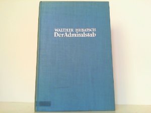 Der Admiralstab und die obersten Marinebehörden in Deutschland 1848 - 1945.