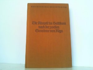 Der Feldzug im Baltikum nach der zweiten Einnahme von Riga. Juni bis Dezember 1919. Darstellungen aus den Nachkriegskämpfen deutscher Truppen und Freikorps […]