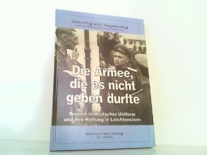 gebrauchtes Buch – Vogelsang, Henning von – Die Armee, die es nicht geben durfte. Russen in deutscher Uniform und ihre Rettung in Liechtenstein.