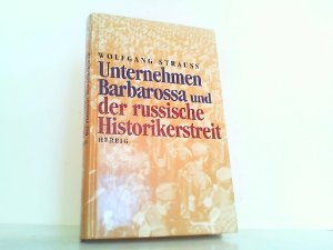 gebrauchtes Buch – Wolfgang Strauss – Unternehmen Barbarossa und der russische Historikerstreit.