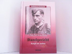 Standgericht. Kampf um Aachen. Reihe: Soldatenschicksale. Weltbild Sammler Editionen.