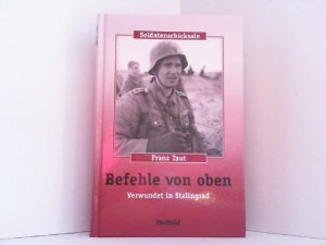 Befehle von oben. Verwundet in Stalingrad. Reihe: Soldatenschicksale. Weltbild Sammler Editionen.