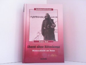 Oberst ohne Ritterkreuz. Winterschlacht am Donez. Reihe: Soldatenschicksale. Weltbild Sammler Editionen.