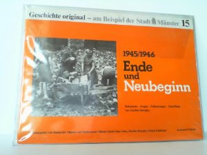 Geschichte original - am Beispiel der Stadt Münster Band 15: 1945/1946, Ende und Neubeginn: Dokumente, Fragen, Erlauterungen, Darstellung .