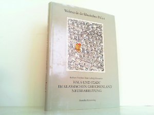 Haus und Stadt im klassischen Griechenland. Wohnen in der klassischen Polis 1.