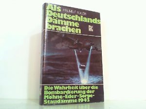 gebrauchtes Buch – Helmut Euler – Als Deutschlands Dämme brachen. Die Wahrheit über die Bombardierung der Möhne-Eder-Sorpe-Staudämme 1943.