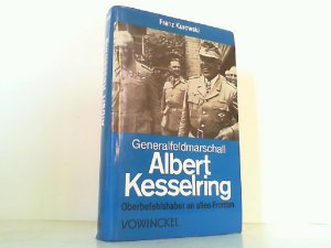 Generalfeldmarschall Albert Kesselring - Oberbefehlshaber an allen Fronten.