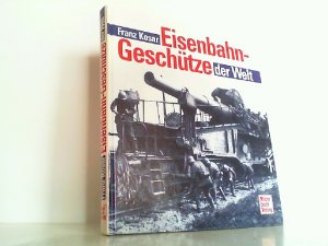 gebrauchtes Buch – Franz Kosar – Eisenbahngeschütze der Welt.