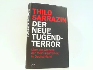 gebrauchtes Buch – Thilo Sarrazin – Der neue Tugendterror: Über die Grenzen der Meinungsfreiheit in Deutschland.