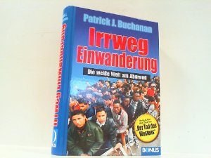 gebrauchtes Buch – Buchanan , Patrick J. – Irrweg Einwanderung - Die weiße Welt am Abgrund.