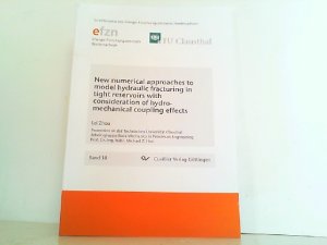 gebrauchtes Buch – Lei Zhou – New numerical approaches to model hydraulic fracturing in tight reservoirs with consideration of hydro-mechanical coupling effects (Schriftenreihe des Energie-Forschungszentrums Niedersachsen (EFZN)).
