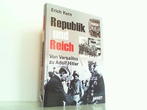 gebrauchtes Buch – Erich Kern – Republik und Reich: Von Versailles zu Adolf Hitler.