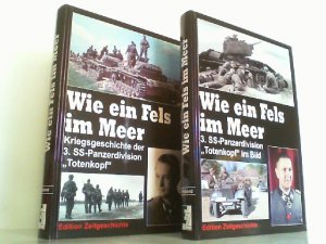 Wie ein Fels im Meer. Kriegsgeschichte der 3. SS-Panzerdivision "Totenkopf". Hier in 2 Bänden komplett.