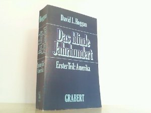 Das blinde Jahrhundert. Erster Teil: Amerika, das messianische Unheil. Veröffentlichungen des Institutes für deutsche Nachkriegsgeschichte Band X.