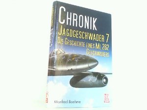 gebrauchtes Buch – Manfred Boehme – Jagdgeschwader 7. Die Chronik eines ME 262- Geschwaders.