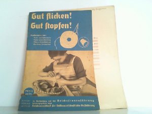 antiquarisches Buch – Reichsausschuß, für Volkswirtschaftliche – Gut flicken! Gut stopfen! Schriftenreihe für die praktische Hausfrau.