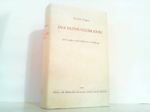 Der erzwungene Krieg. Die Ursachen und Urheber des 2. Weltkrieges.