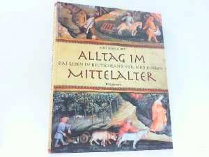 Alltag im Mittelalter - Das Leben in Deutschland vor 1000 Jahren.