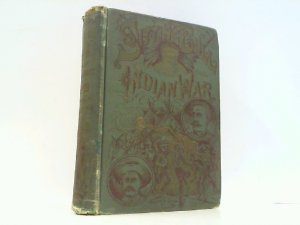 Das Leben von Sitting Bull und Schilderung des Indianer-Krieges von 1890-1891. Seitenzahlen stimmen mit dem Inhaltsverzeichnis nicht überein - Buch jedoch […]