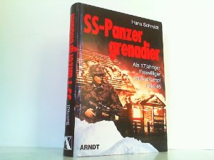 gebrauchtes Buch – Hans Schmidt – SS-Panzergrenadier - Als 17jähriger Freiwilliger im Endkampf 1944/45.