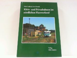 Nebenbahnen der HBE. Die Geschichte der Strecken Halberstadt-Blankenburg, Langenstein-Derenburg-Minsleben und Blankenburg-Thale Bodetal-Quedlinburg.